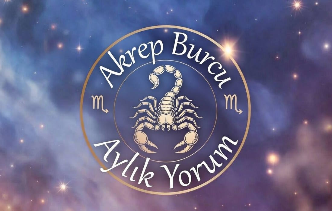 Akrep Burcu Aylık Yorum