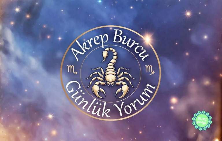 25 Ekim Akrep Burcu Yorumu 2026 (Aşk İş Sağlık Para) 1 Akrep Burcu Günlük Yorumu aşk hayatı iş sağlık