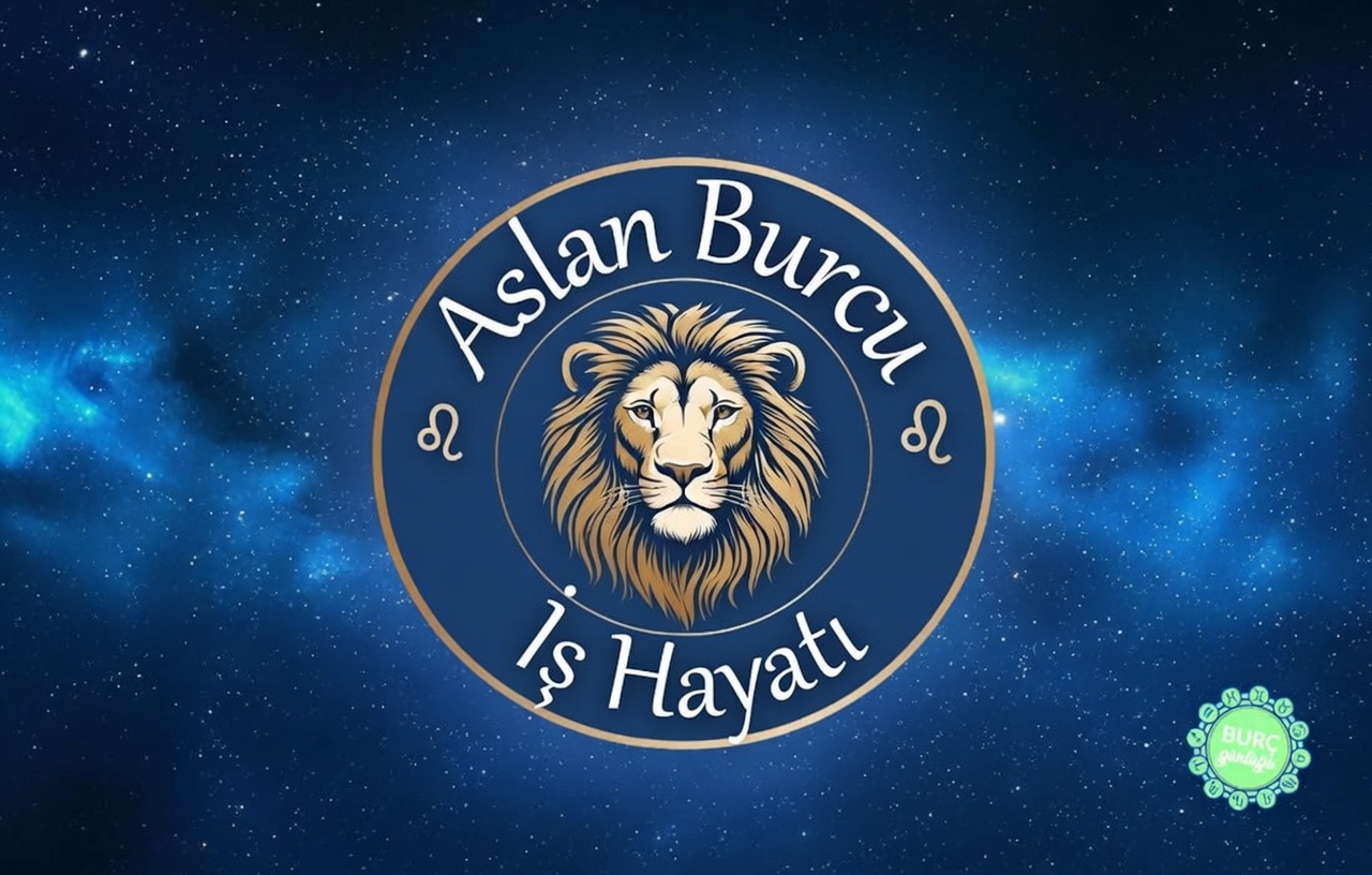 Aslan Burcu İş Hayatı ve Kariyer Yorumu