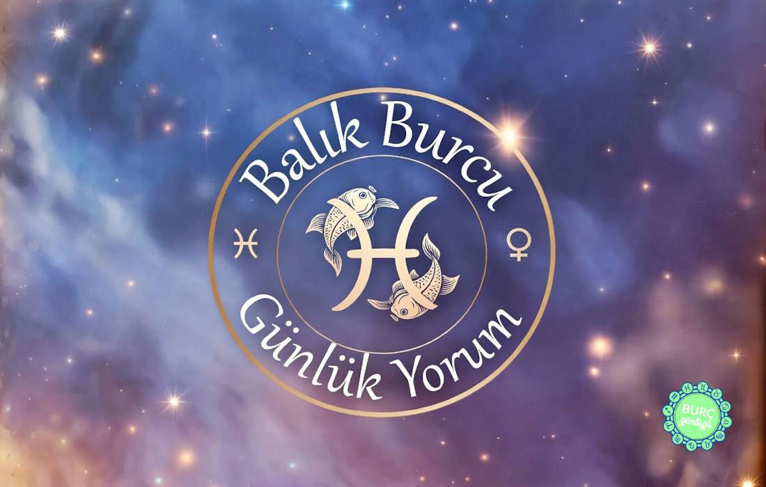 Balık Burcu Günlük Yorum