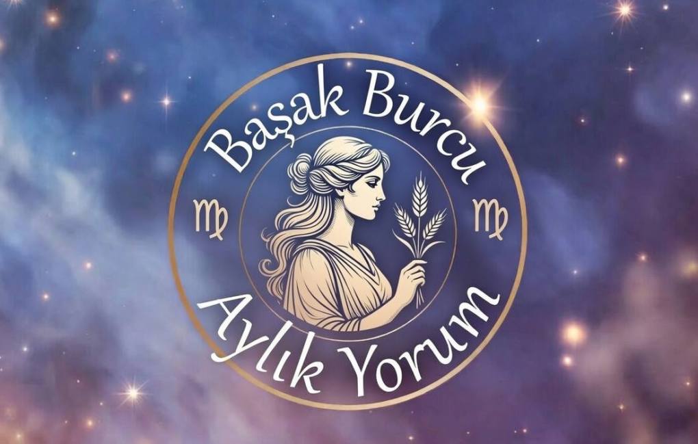 Başak Burcu Aylık Yorum