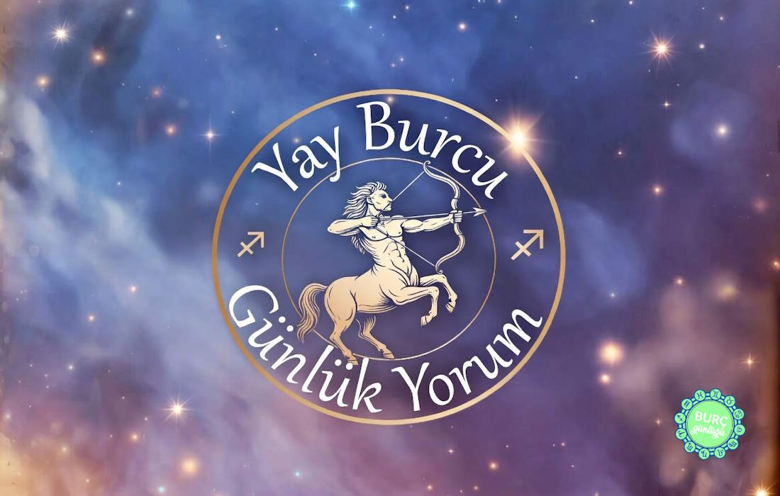 Günlük Yay Burcu Yorumları