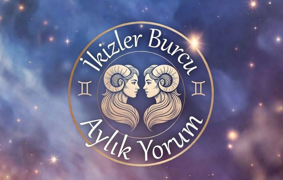 İkizler Burcu Aylık Yorum