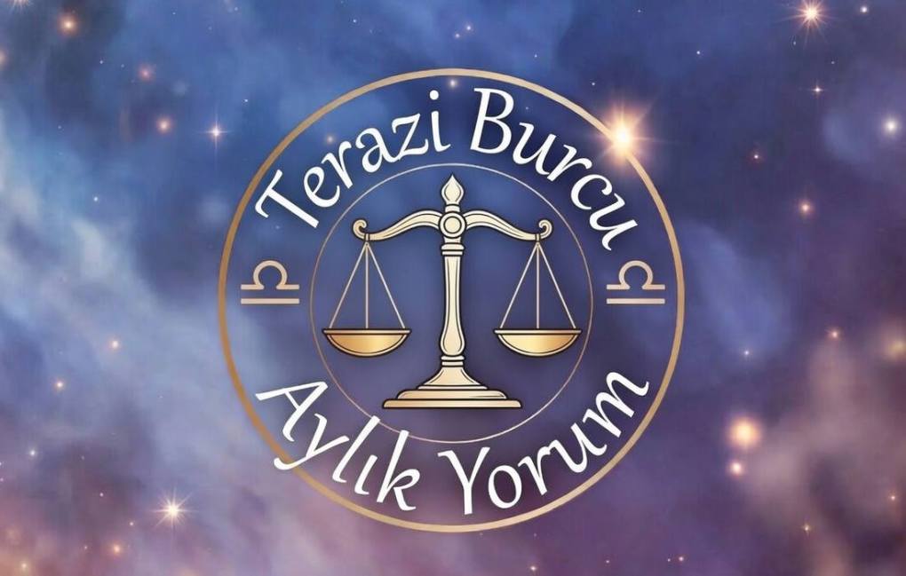 Terazi Burcu Aylık Burç Yorumları