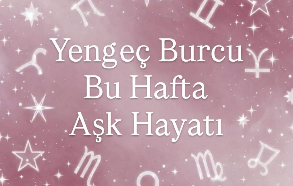 Yengeç burcu bu hafta aşk hayatı