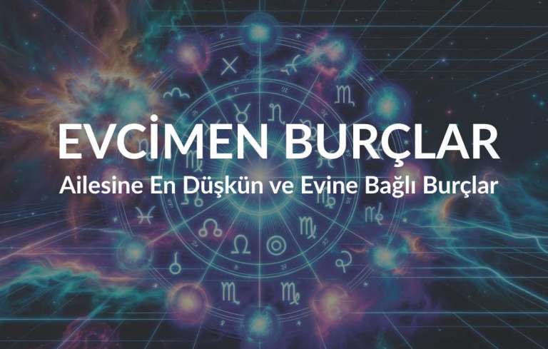 Ailesine En Düşkün ve Evine Bağlı Burçlar