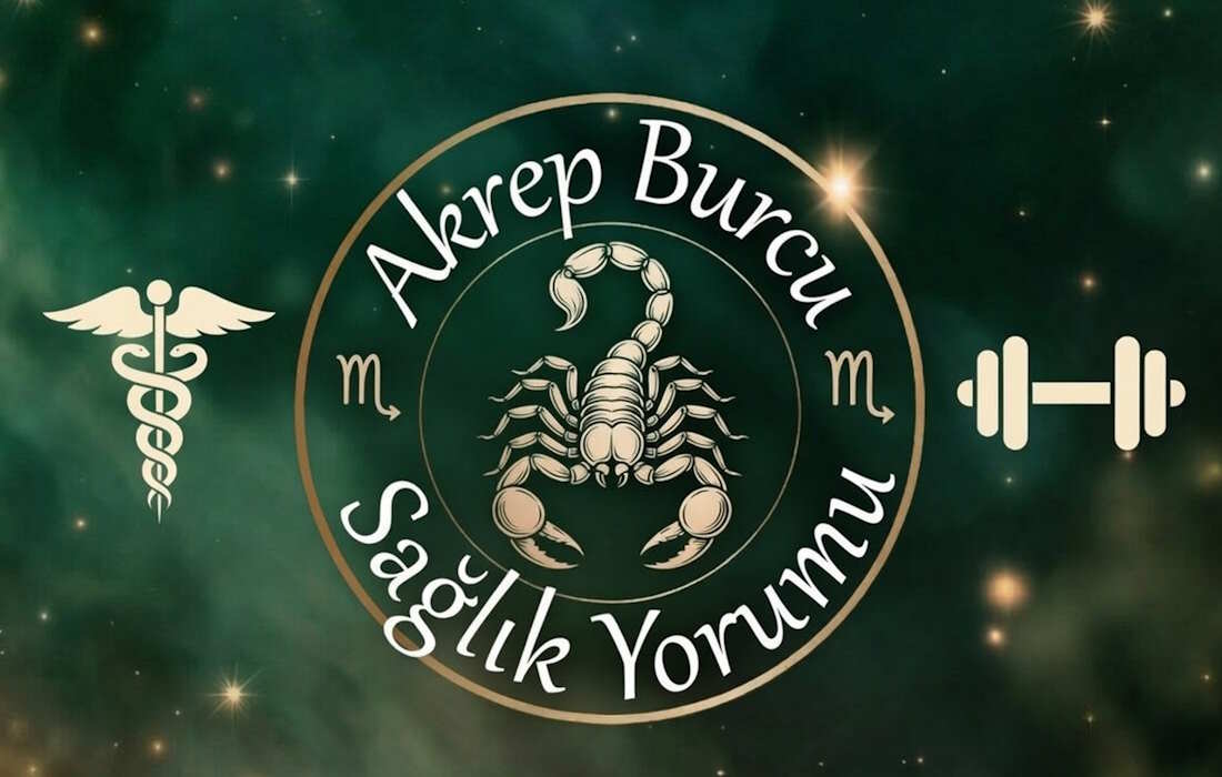 Akrep burcu sağlık yorumu