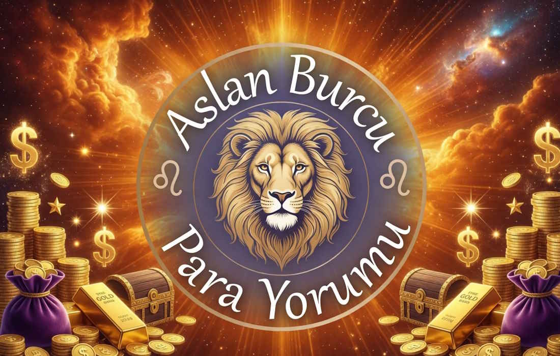 Aslan burcu para durumu yorumu