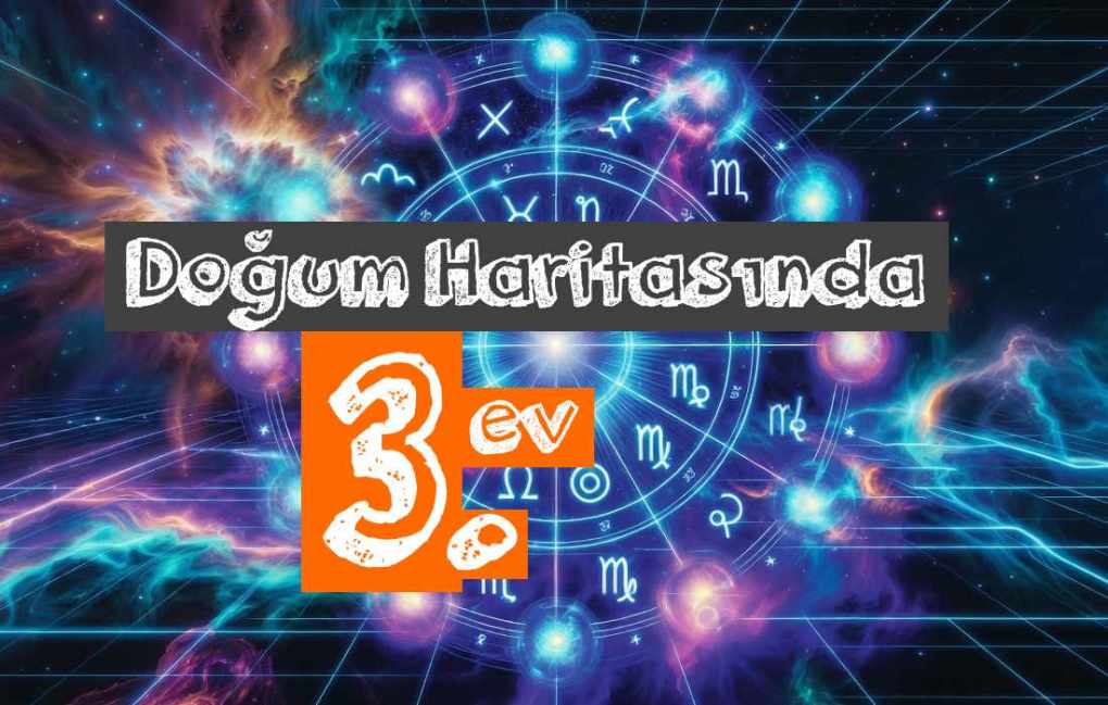 Doğum Haritasında 2. Ev: Para, Öz Değer ve Sahip Oldukların 6 Doğum Haritasında 3. Ev: Zihin, İletişim ve Kardeşlerle İlişkiler