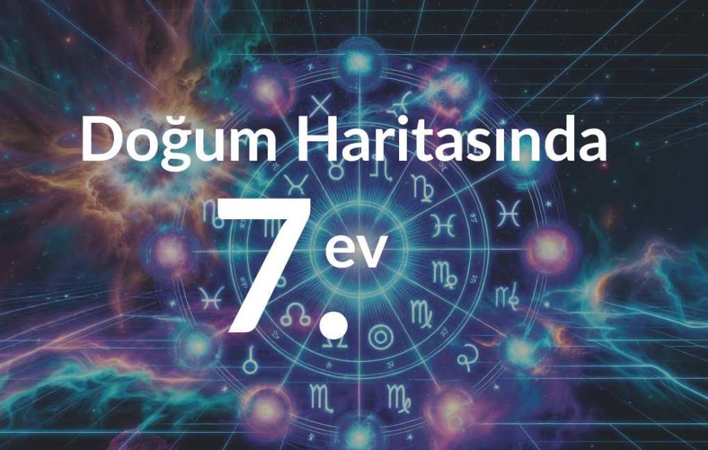 Doğum Haritasında 7. Ev: Evlilik, Ortaklıklar ve Aynadaki Yansıman