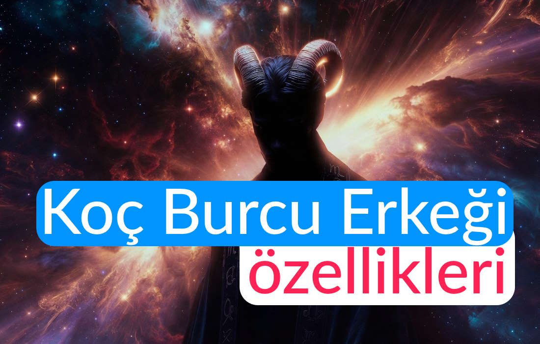 Koç Burcu Erkeği Özellikleri: Ateş Gibi Tutkulu, Lider Ruhlu Erkekleri Nasıl Anlarsın?