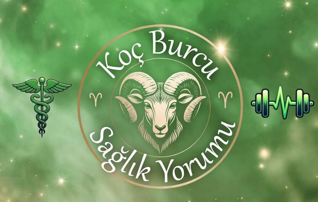 Koç burcu sağlık yorumu