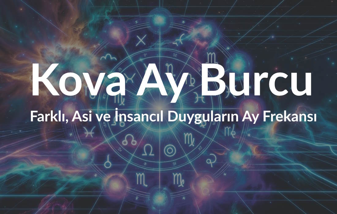 Kova Ay Burcu: Farklı, Asi ve İnsancıl Duyguların Ay Frekansı