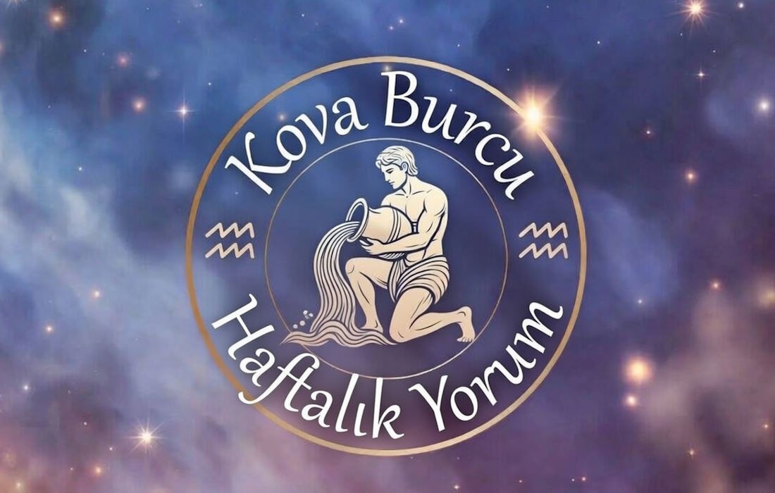 Kova burcu haftalık yorumu