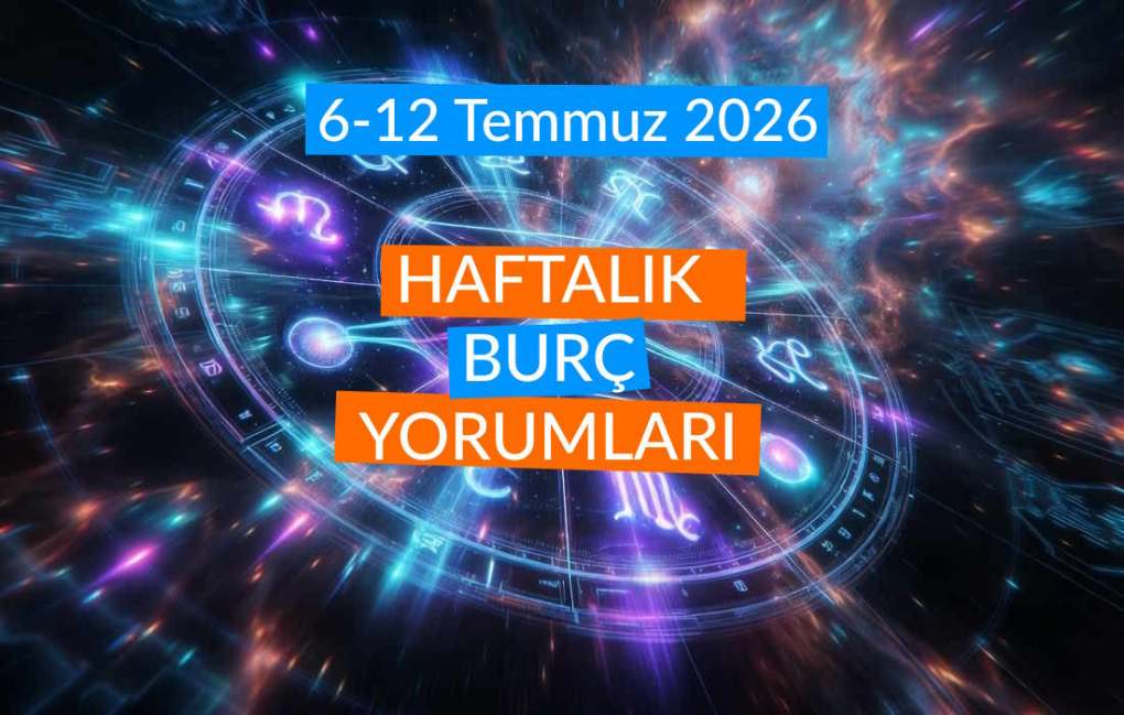 6-12 Temmuz 2026 Haftalık Burç Yorumları (Aşk Hayatı, İş Hayatı, Para, Sağlık, Kişisel Gelişim)