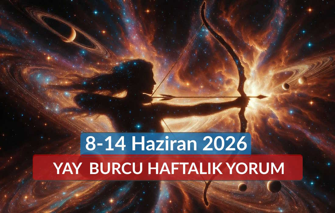 Yay Burcu Haftalık Yorum 8-14 Haziran 2026 (Aşk, Sağlık, Para)