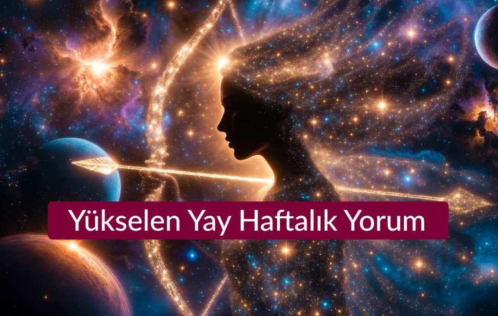 Yay Burcu Günlük Yorum 11 Haziran 2026 Perşembe 14 Yükselen Yay Haftalık Yorum (Aşk, İş, Sağlık, Para)