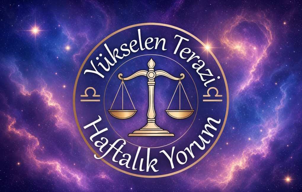 Yükselen Terazi Haftalık Yorum