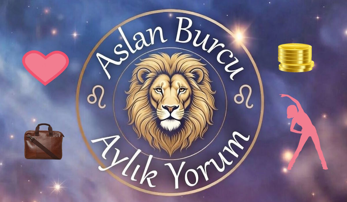 Aslan Burcu Aylık Yorum (Aşk İş Sağlık Para)