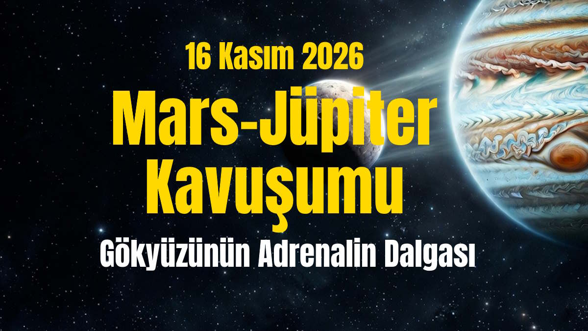 16 Kasım Mars-Jüpiter Kavuşumu: Cesaret mi, Abartı mı?