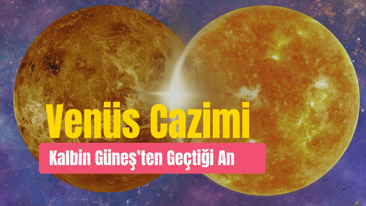 24 Ekim Venüs Cazimi: Kalbin Tam Ortası 1 24 Ekim Venüs Cazimi: Kalbin Tam Ortası