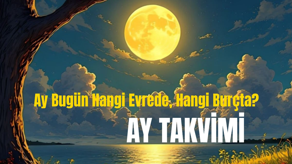 Ay Bugün Hangi Evrede, Hangi Burçta Olacak? Ay Takvimi 2026 Türkiye