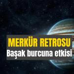 25 Ekim Başak Burcu Yorumu 2026 (Aşk İş Sağlık Para) 2 Merkür retrosu Başak burcuna etkisi: Zihinsel detoksa davet